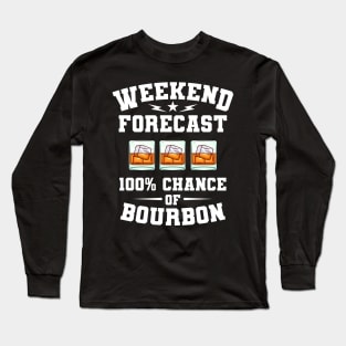 Weekly Forecast Weekend Bourbon Gift Long Sleeve T-Shirt